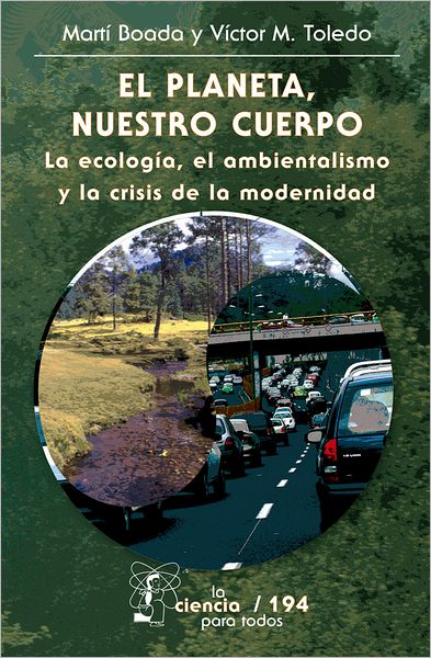 El planeta, nuestro cuerpo: La ecología, el ambientalismo y la crisis de la modernidad