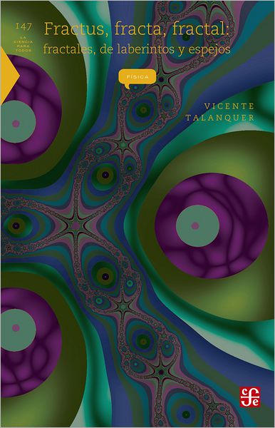 Fractus, fracta, fractal: fractales, de laberintos y espejos