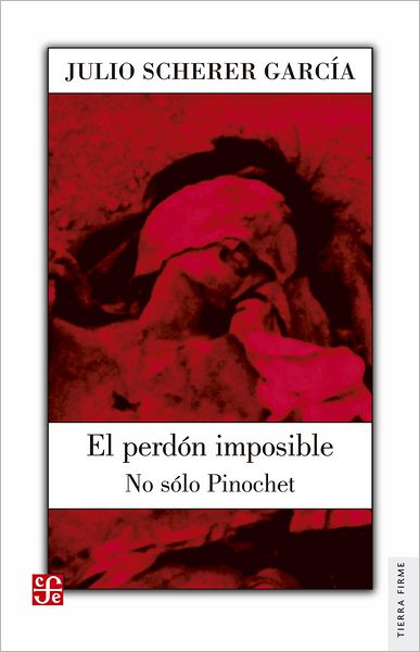 El perdón imposible: No sólo Pinochet