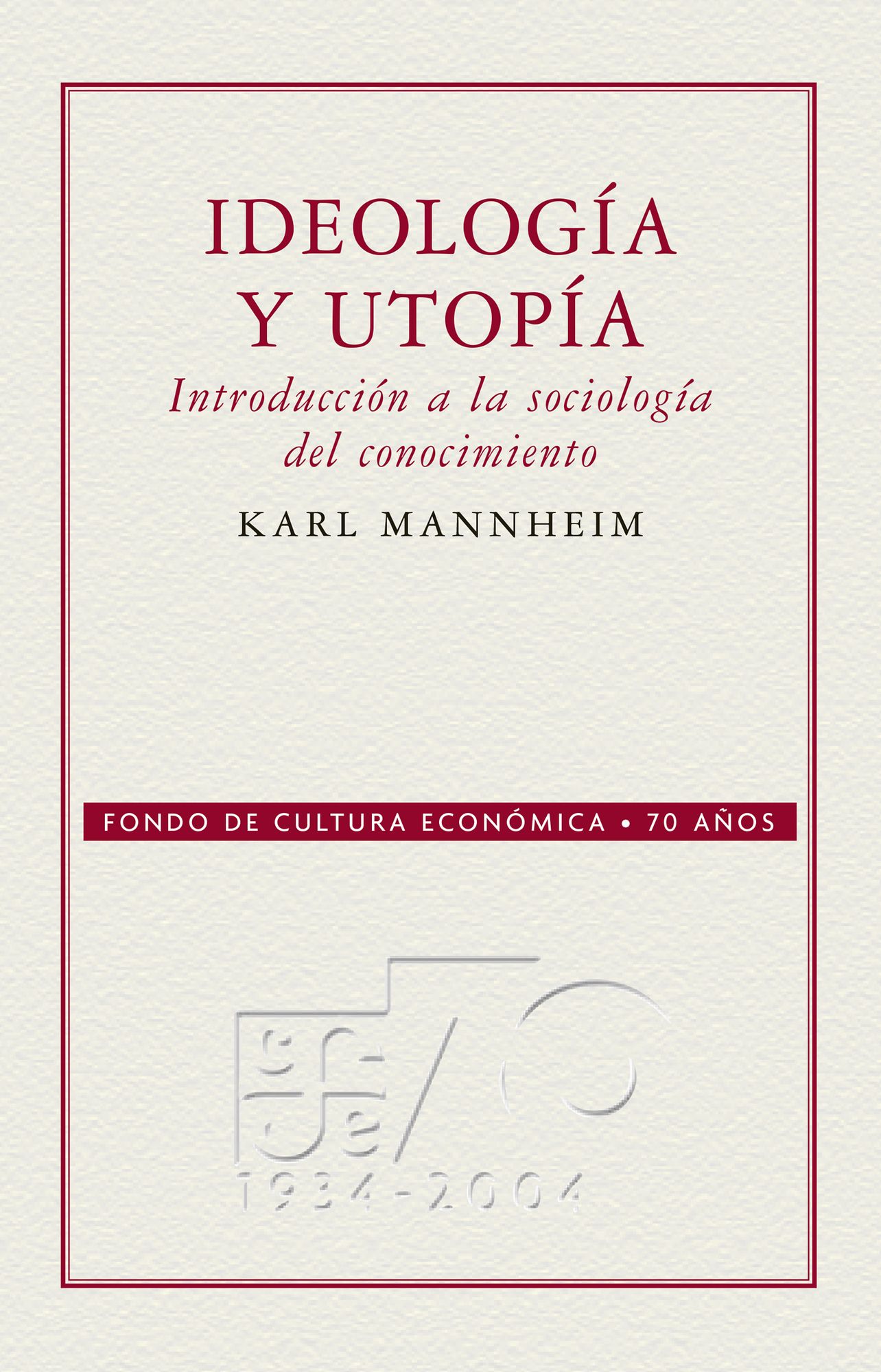 Ideología y utopía: introducción a la sociología del conocimiento