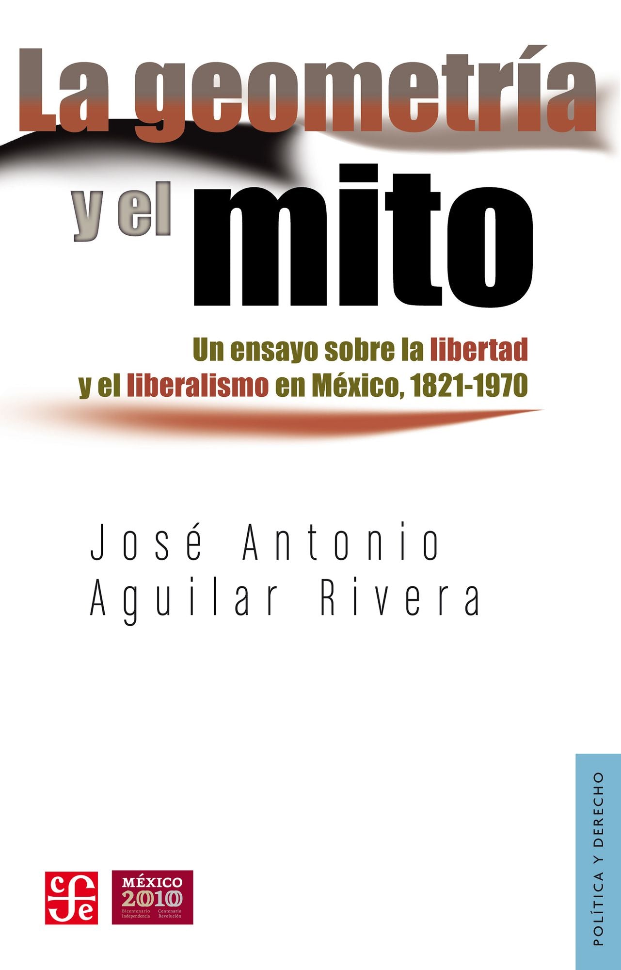 La geometría y el mito: Un ensayo sobre la libertad y el liberalismo en México, 1821-1970