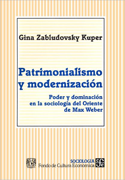 Patrimonialismo y modernización: Poder y dominación en la sociología del Oriente de Max Weber