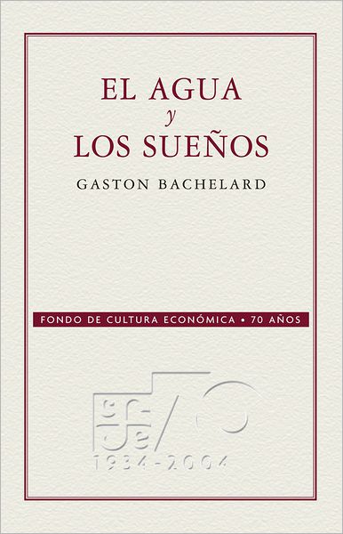 El agua y los sueños: Ensayo sobre la imaginación de la materia