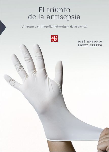 El triunfo de la antisepsia: Un ensayo en filosofía naturalista de la ciencia