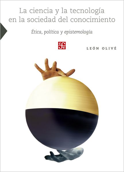 La ciencia y la tecnología en la sociedad del conocimiento: Ética, política y epistemología