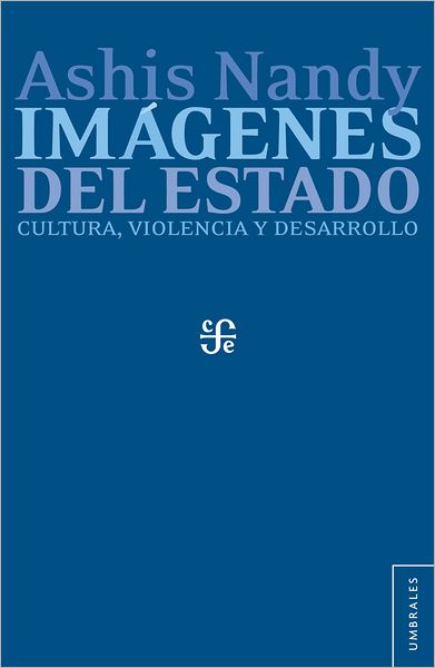 Imágenes del Estado: Cultura, violencia y desarrollo