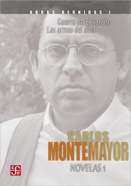 Obras reunidas, I. Novelas 1: Guerra en El Paraíso. Las armas del alba