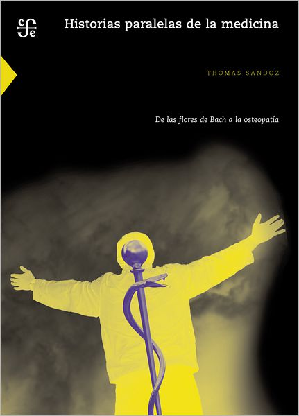 Historias paralelas de la medicina: De las flores de Bach a la osteopatía