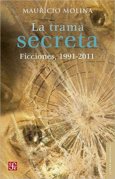 La trama secreta: Ficciones, 1991-2011