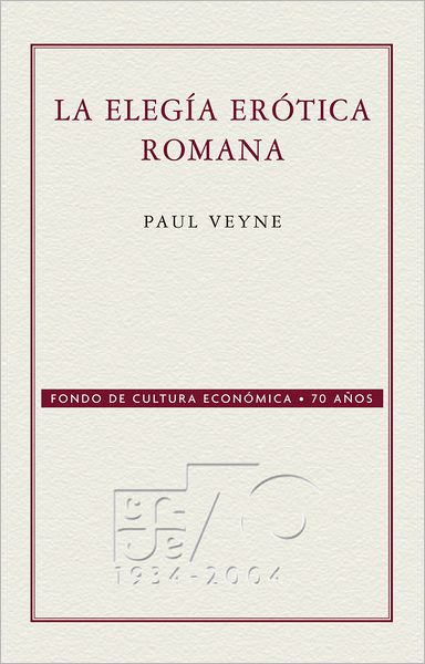 La elegía erótica romana: El amor, la poesía y el Occidente