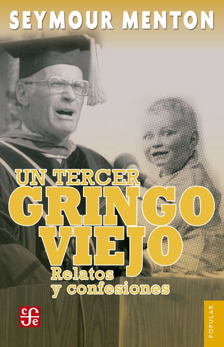 Un tercer gringo viejo: Relatos y confesiones