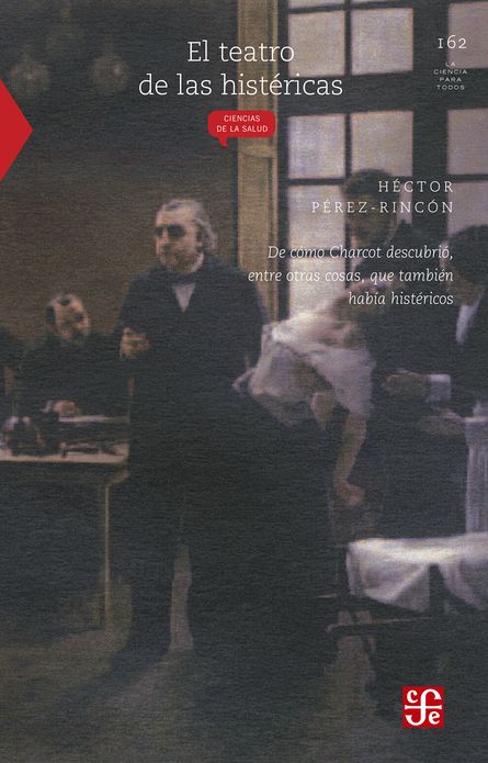 El teatro de las histéricas: De cómo Charcot descubrió, entre otras cosas, que también había histéricos