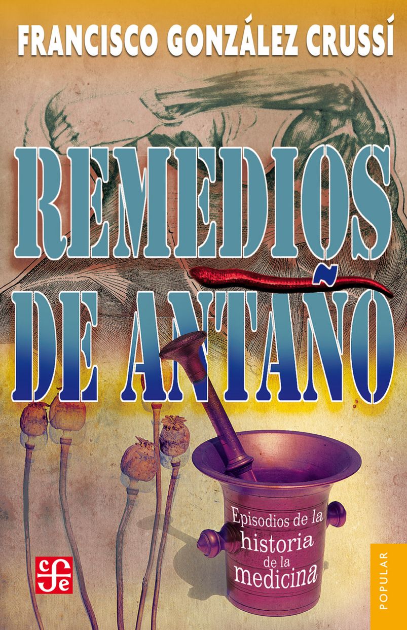 Remedios de antaño: Episodios de la historia de la medicina