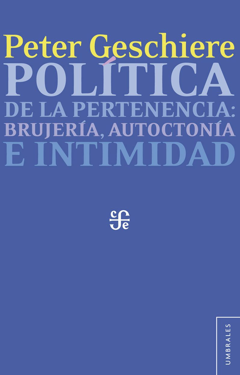 Política de la pertenencia: Brujería, autoctonía e intimidad