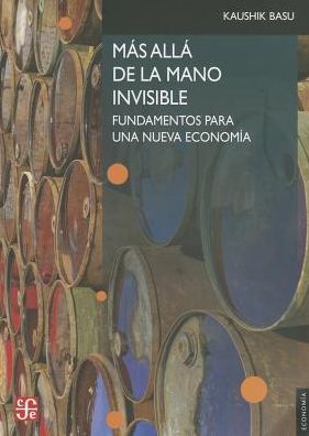 Mas alla de la mano invisible. Fundamentos para una nueva economia