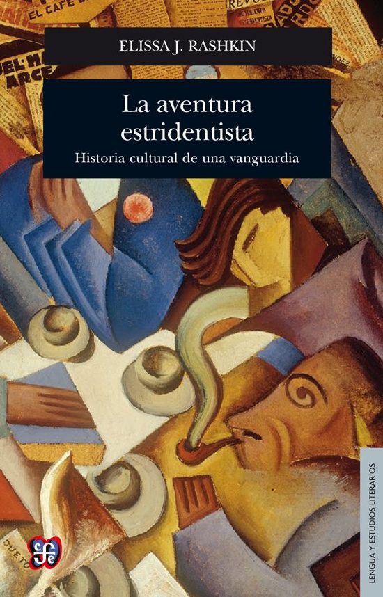 La aventura estridentista. Historia cultural de una vanguardia