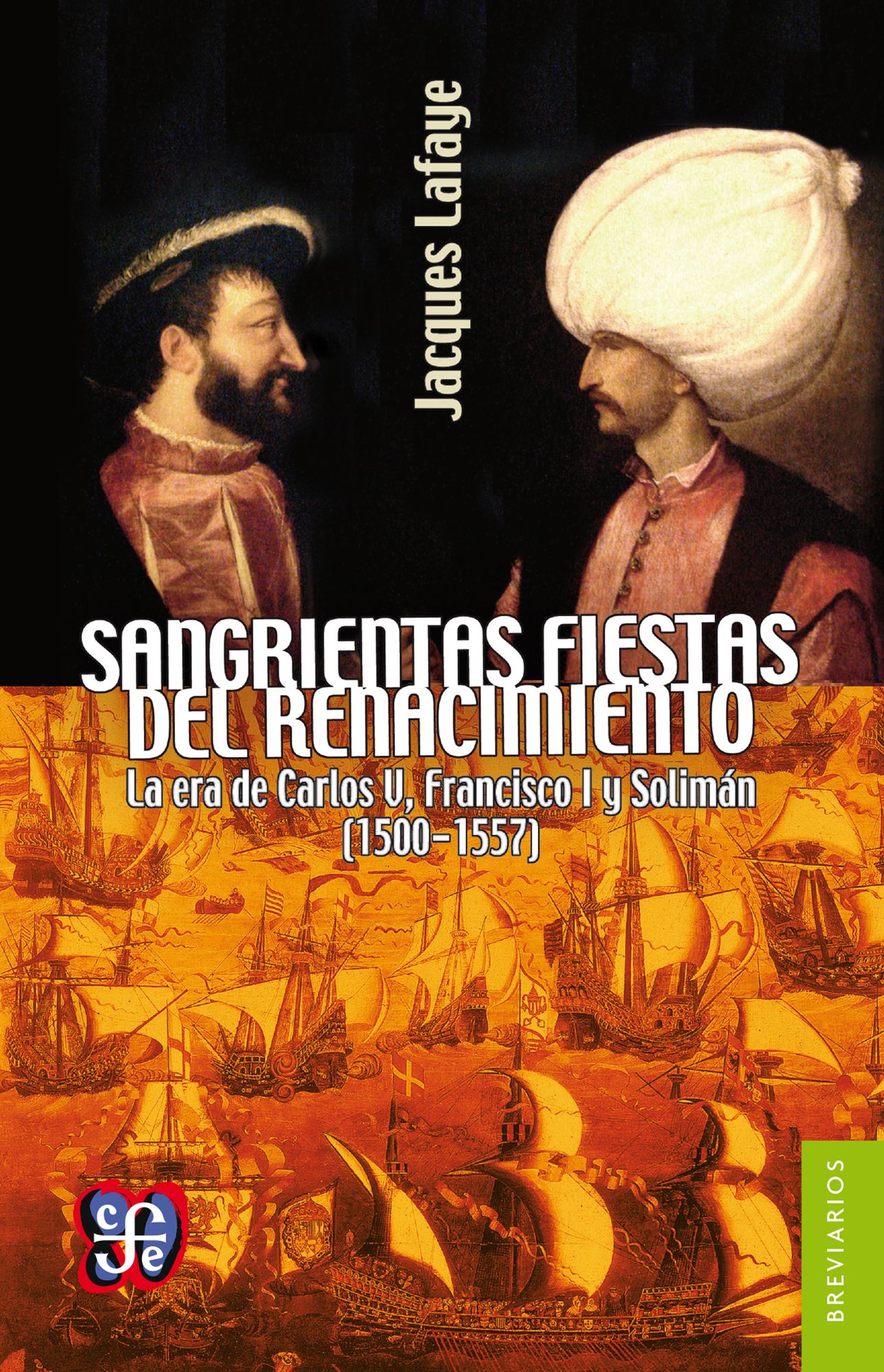 Sangrientas fiestas del Renacimiento: La era de Carlos V, Francisco I y Solimán el Magnífico (1500-1557)