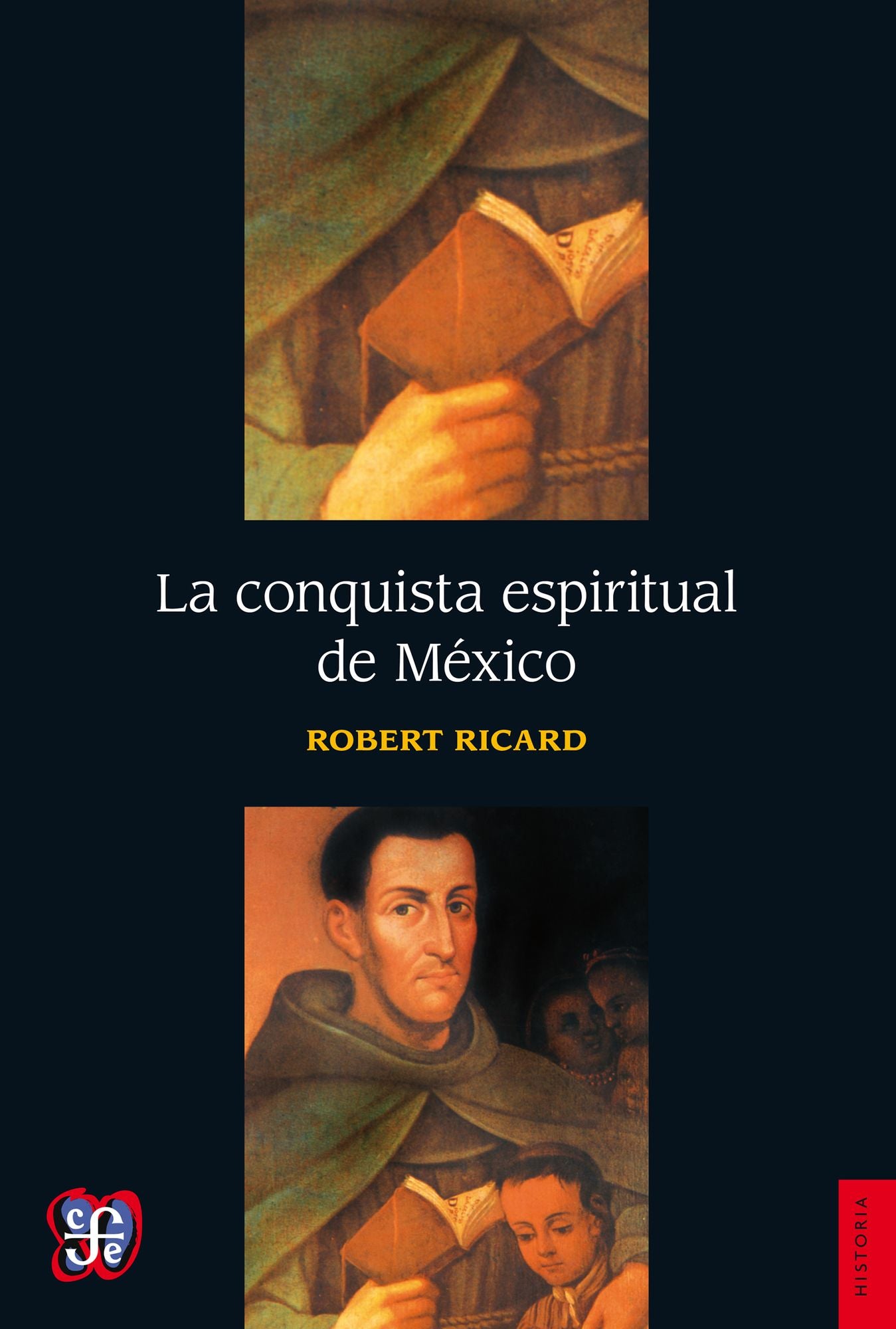 La conquista espiritual de México: Ensayo sobre el apostolado y los métodos misioneros de las órdenes mendicantes en la Nueva España de 1523-1524 a 1572