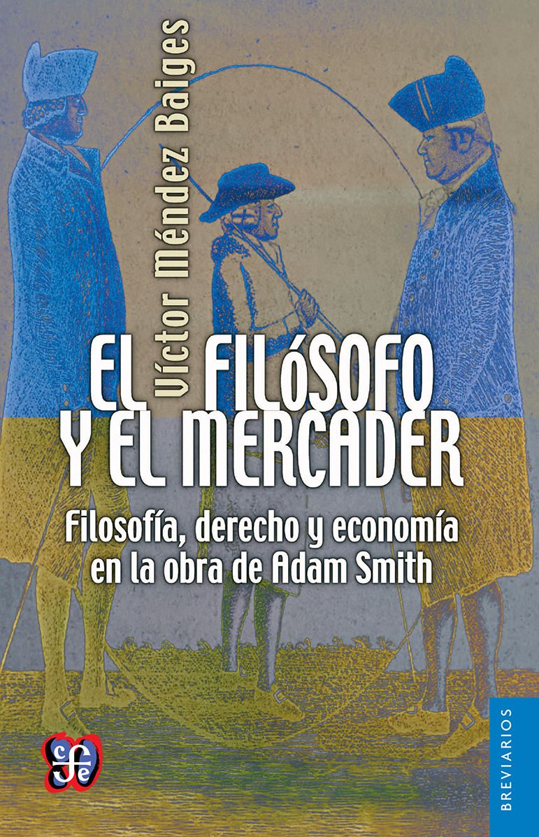 El filósofo y el mercader: Filosofía, derecho y economía en la obra de Adam Smith