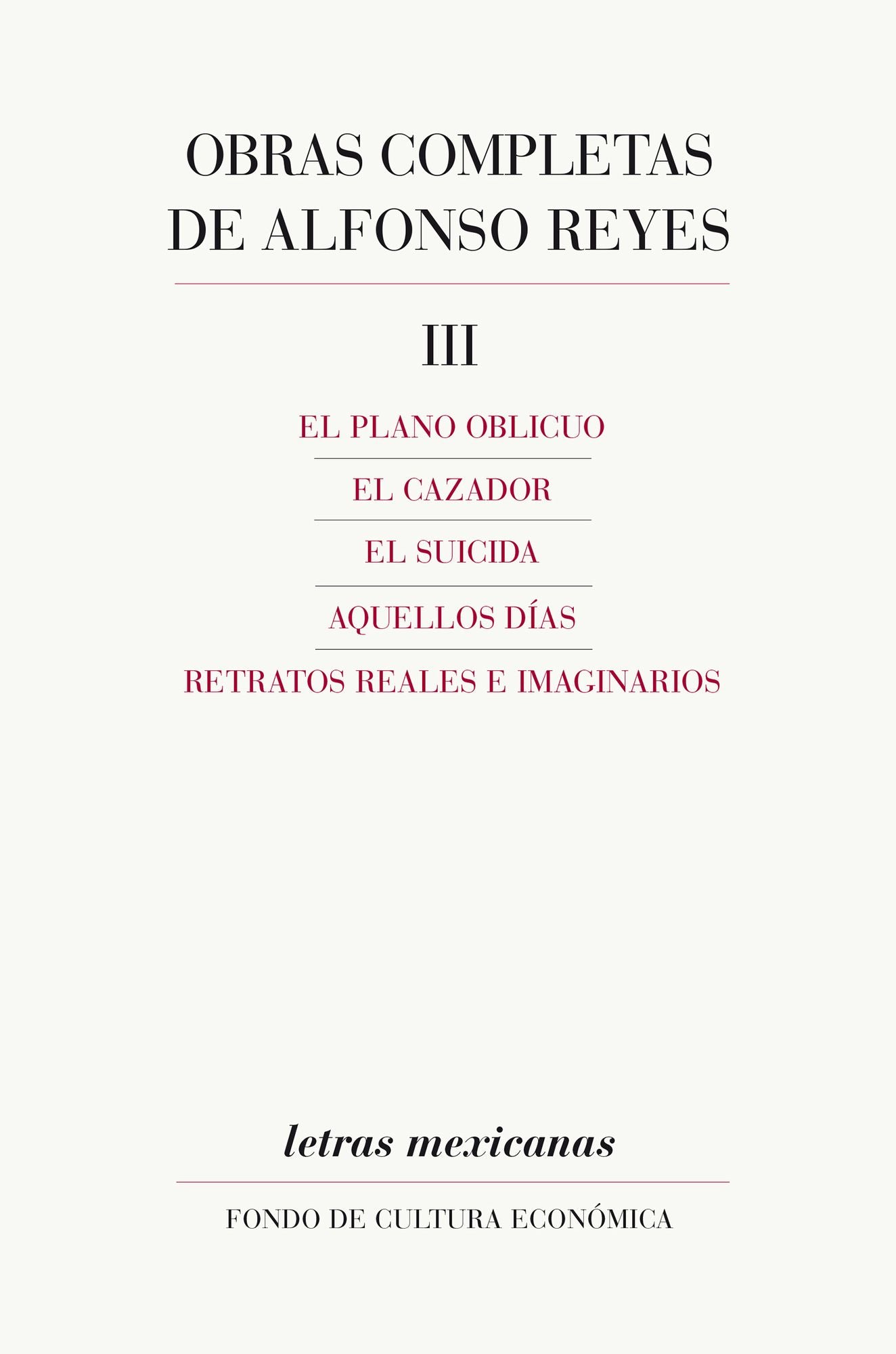 Obras completas, III: El plano oblicuo, El cazador, El suicida, Aquellos días, Retratos reales e imaginarios