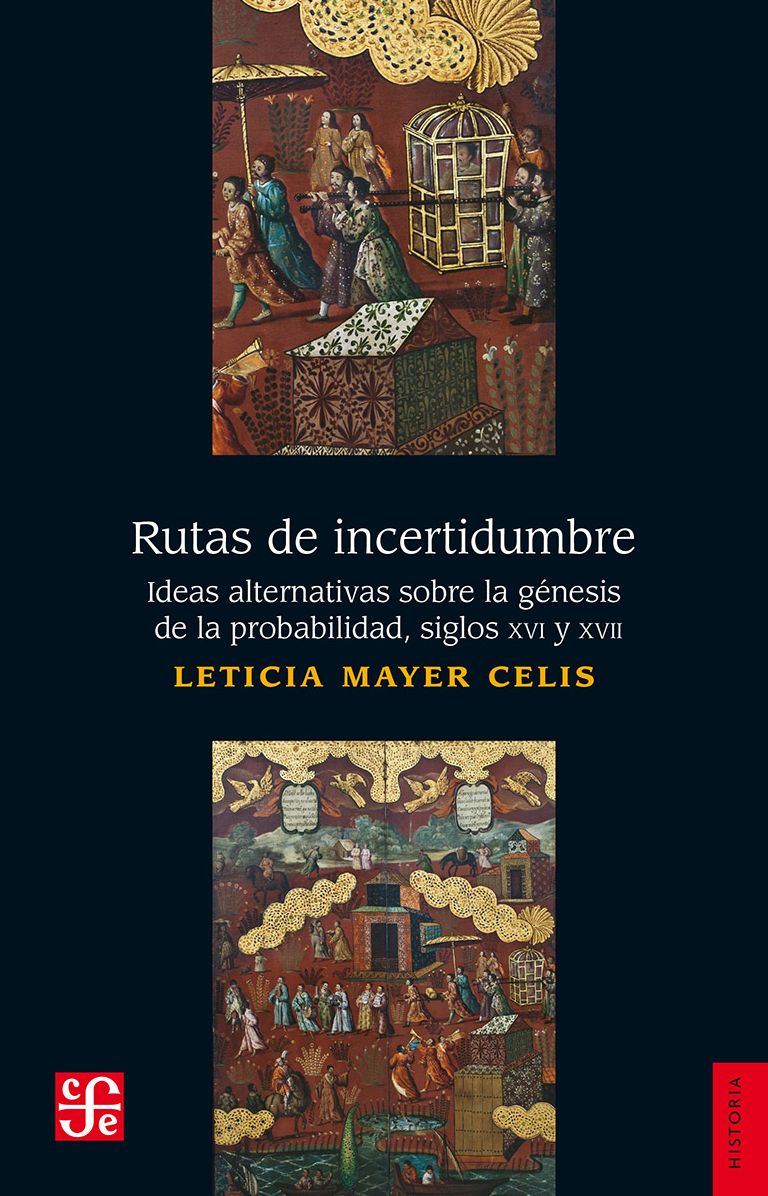 Rutas de incertidumbre: Ideas alternativas sobre la génesis de la probabilidad, siglos XVI y XVII