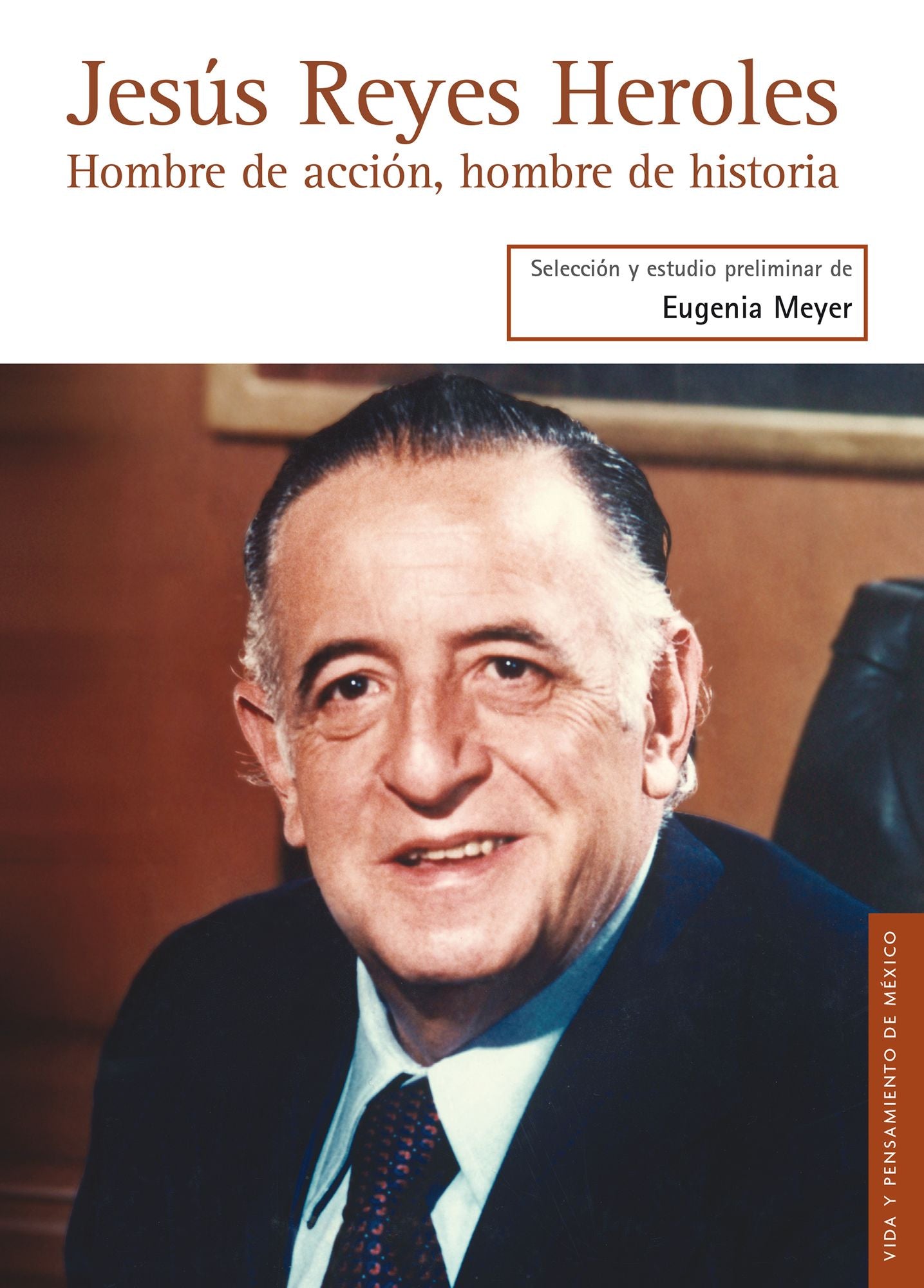 Jesús Reyes Heroles: Hombre de acción, hombre de historia