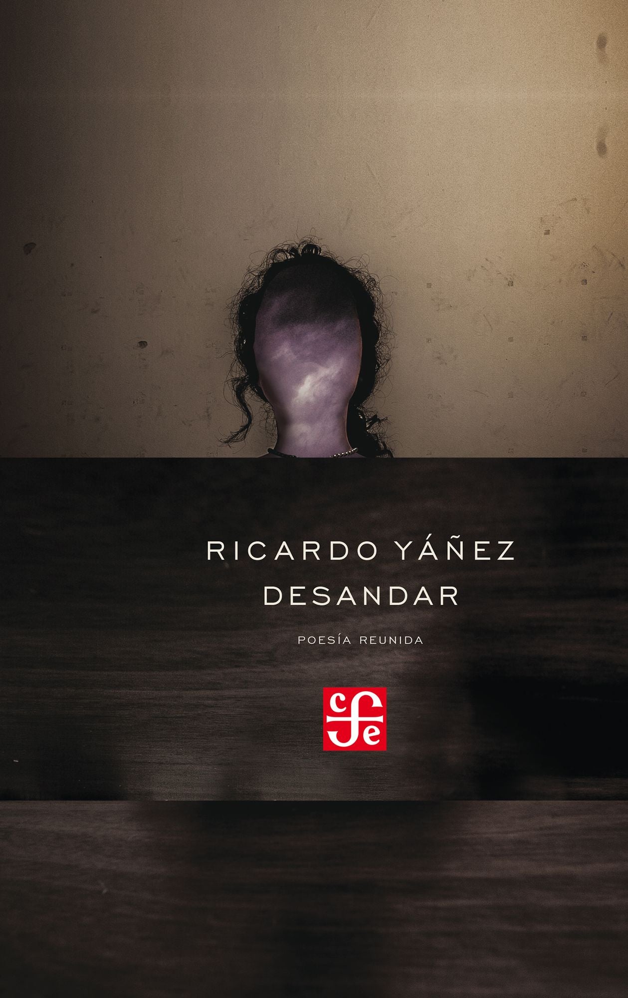 Desandar: Poesía reunida