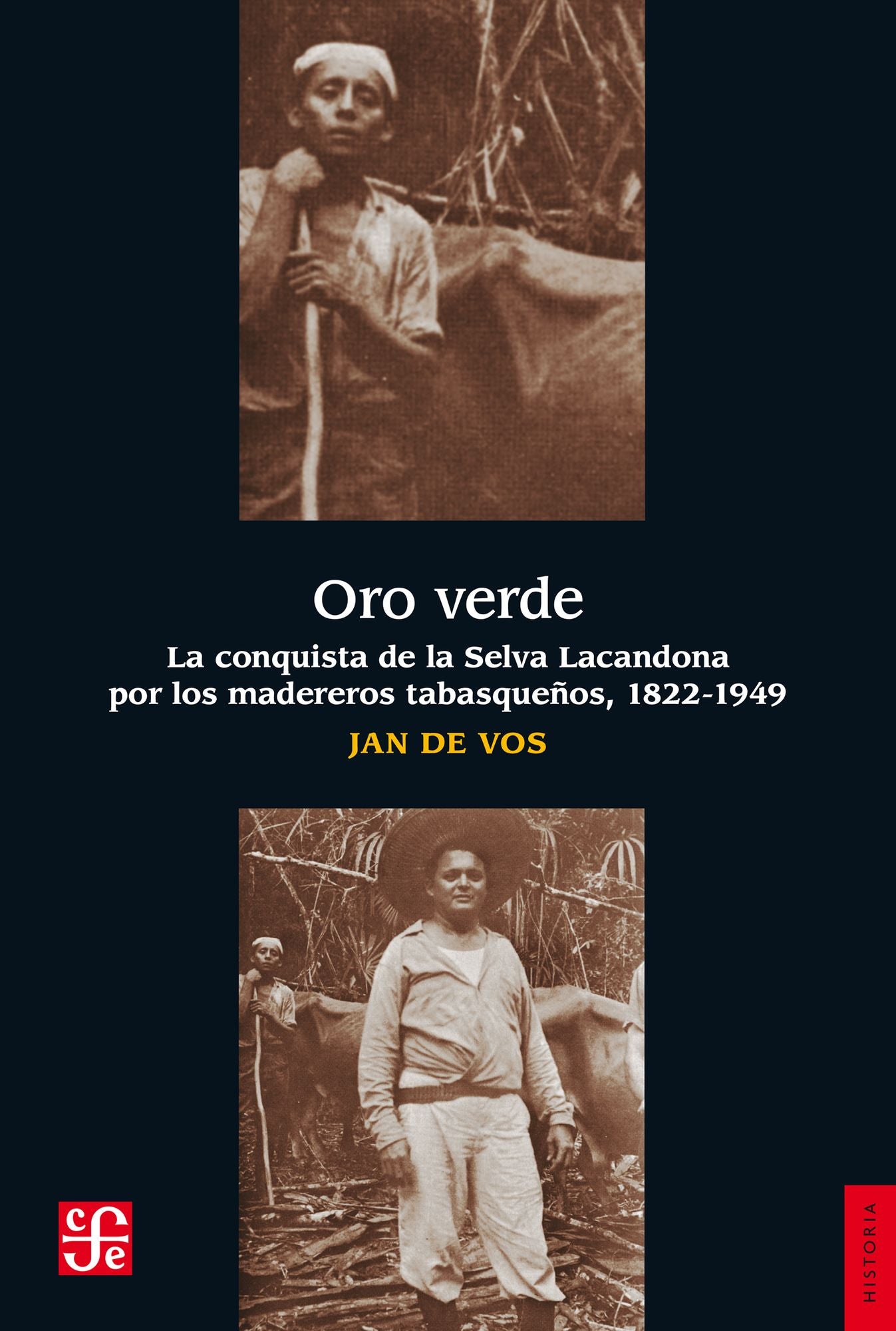 Oro verde: La conquista de la selva lacandona por los madereros tabasqueños, 1822-1949