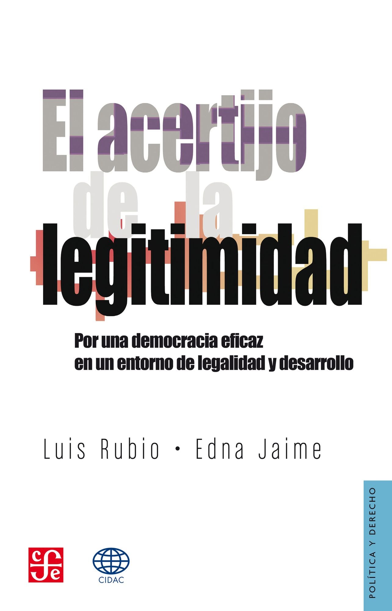 El acertijo de la legitimidad: Por una democracia eficaz en un entorno de la legalidad y desarrollo