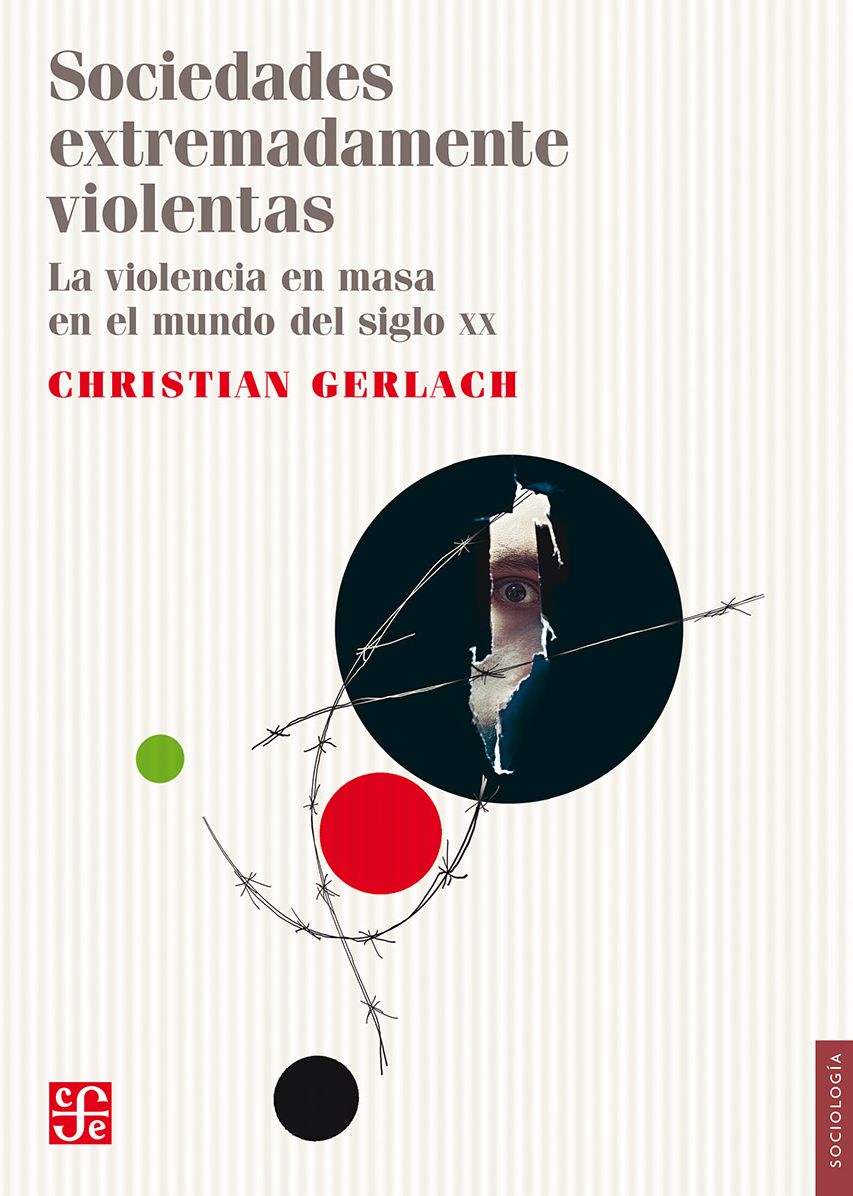 Sociedades extremadamente violentas: La violencia en masa en el mundo del siglo XX