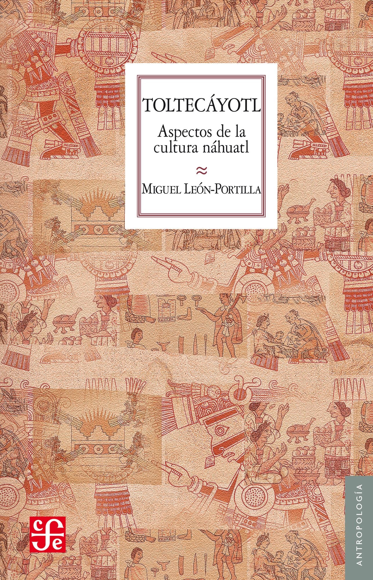 Toltecáyotl: Aspectos de la cultura náhuatl
