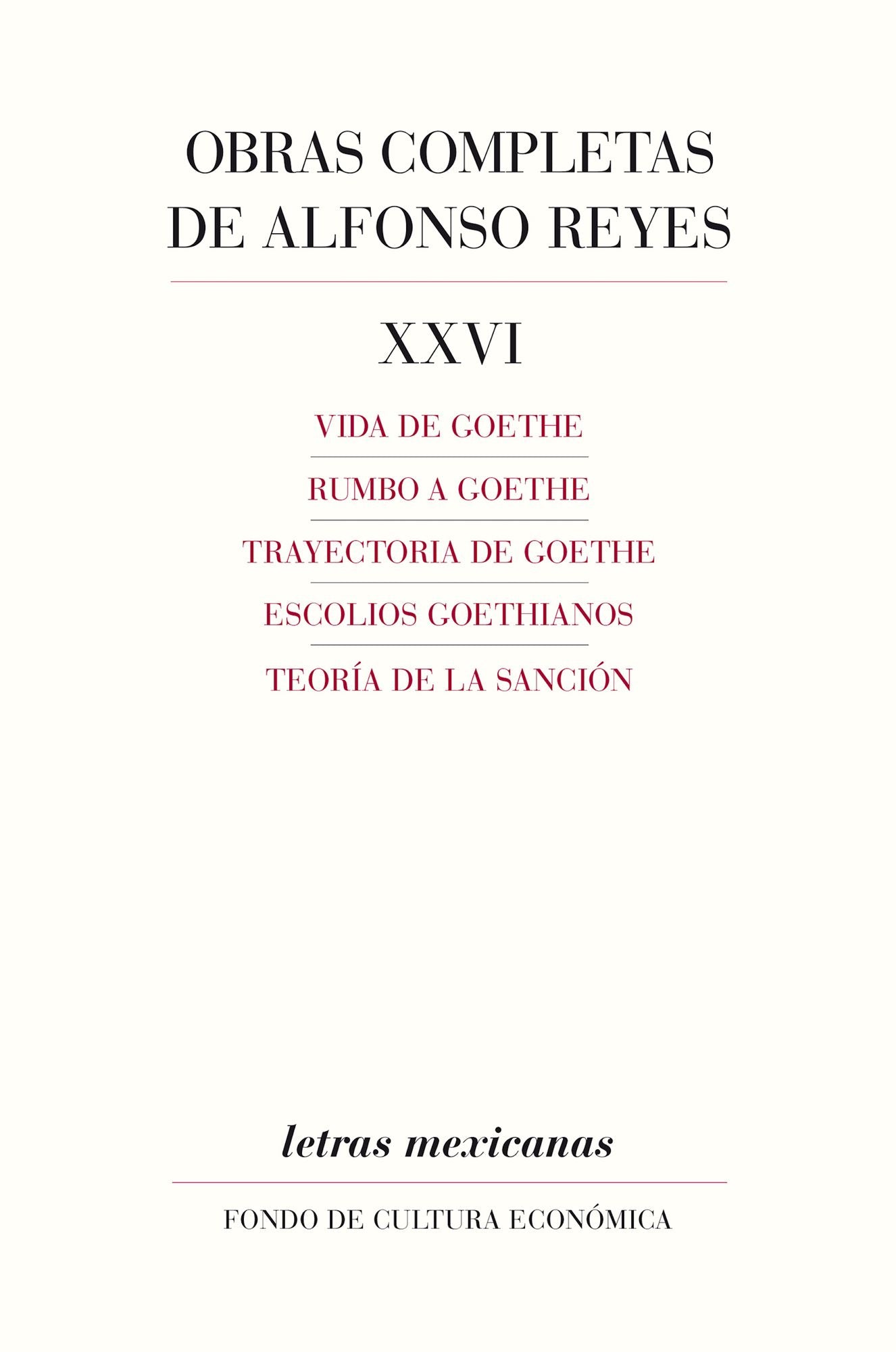 Obras completas, XXVI: Vida de Goethe, Rumbo a Goethe, Trayectoria de Goethe, Escolios goethianos, Teoría de la sanción