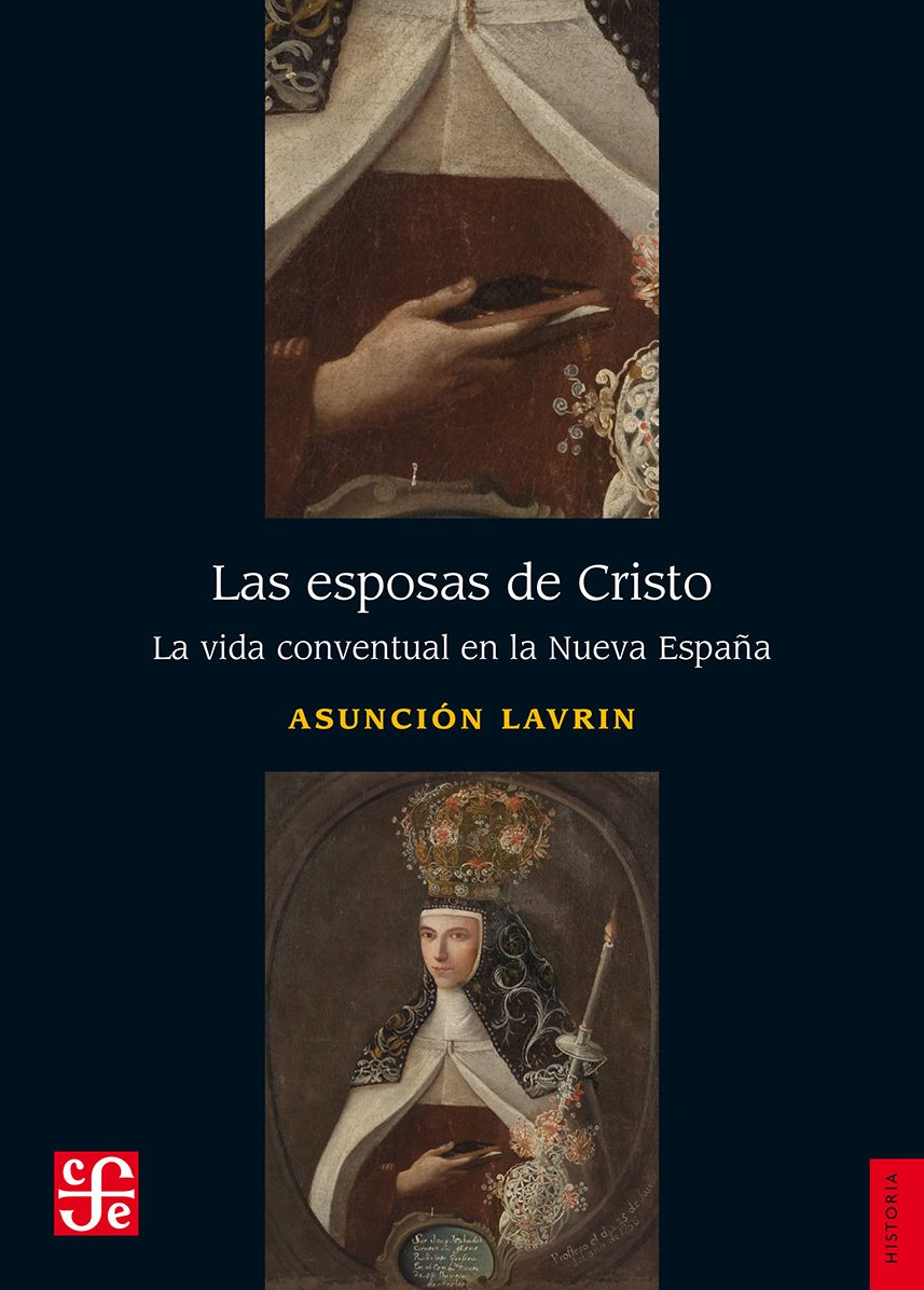 Las esposas de Cristo: La vida conventual en la Nueva España