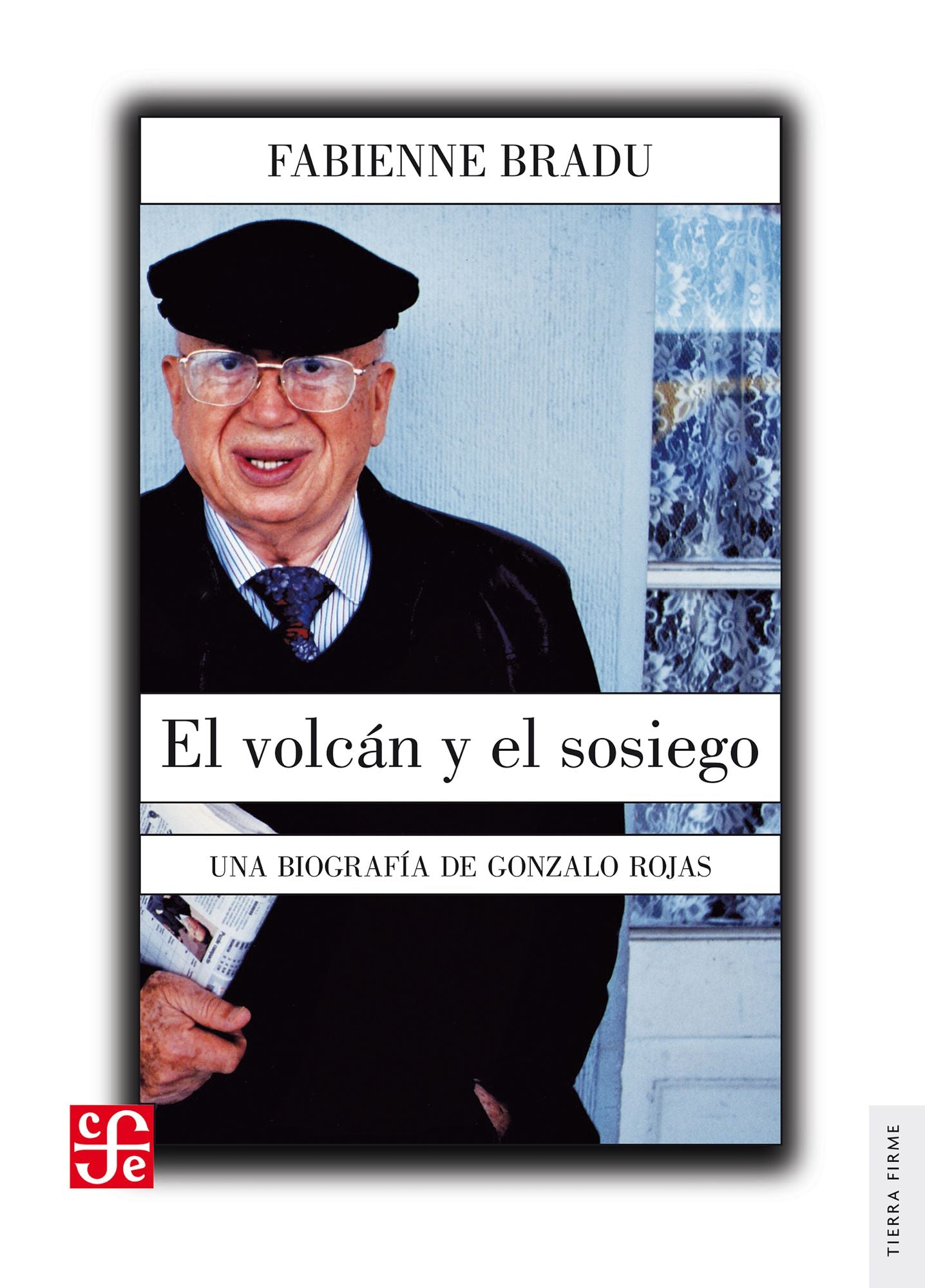 El volcán y el sosiego: Una biografía de Gonzalo Rojas