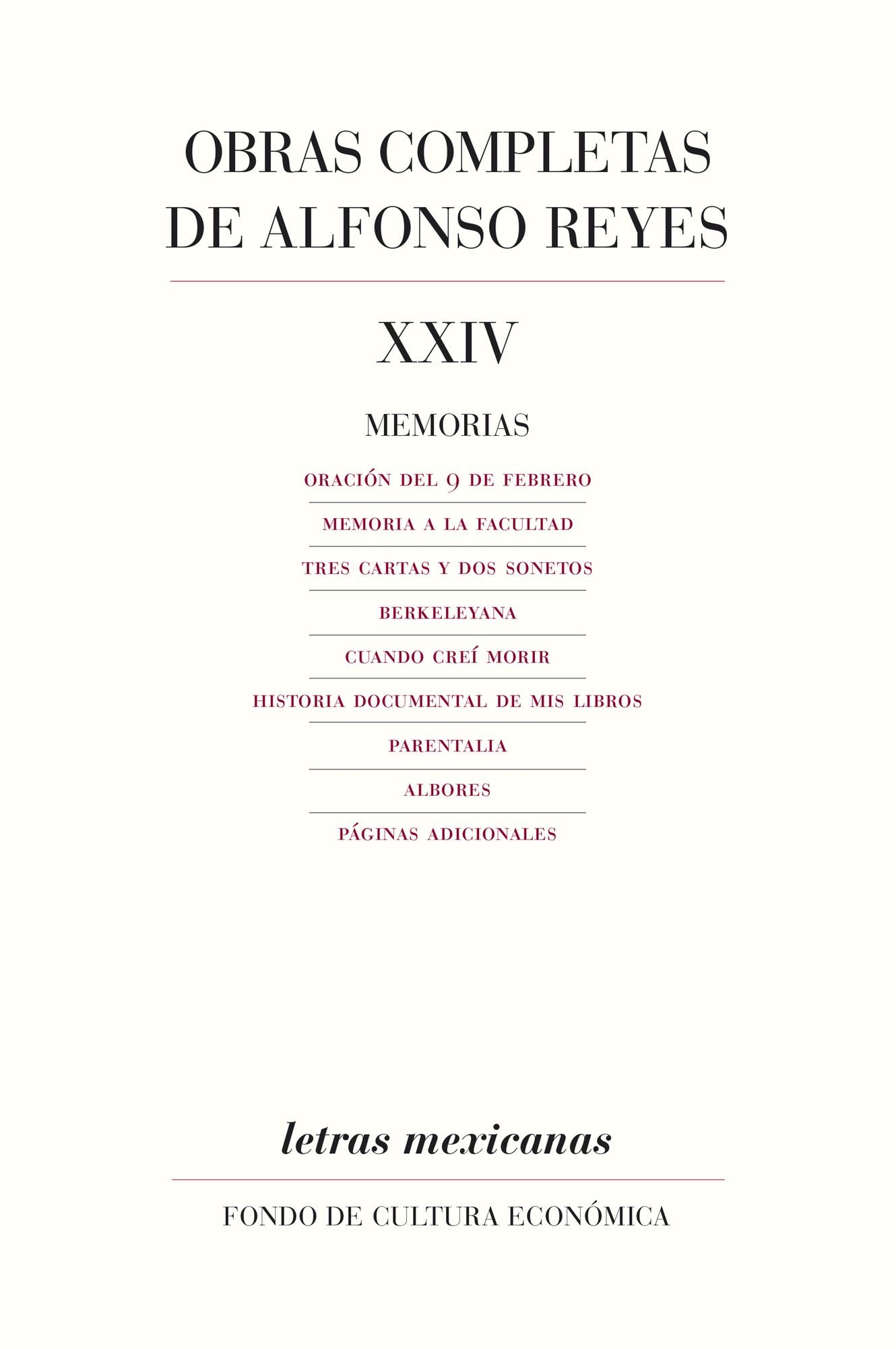 Obras completas, XXIV: Memorias, Oración del 9 de febrero, Memoria a la facultad, Tres cartas y dos sonetos, Berkeleyana, Cuando creí morir, Historia documental de mis libros, Parentalia, Albores, Páginas adicionales