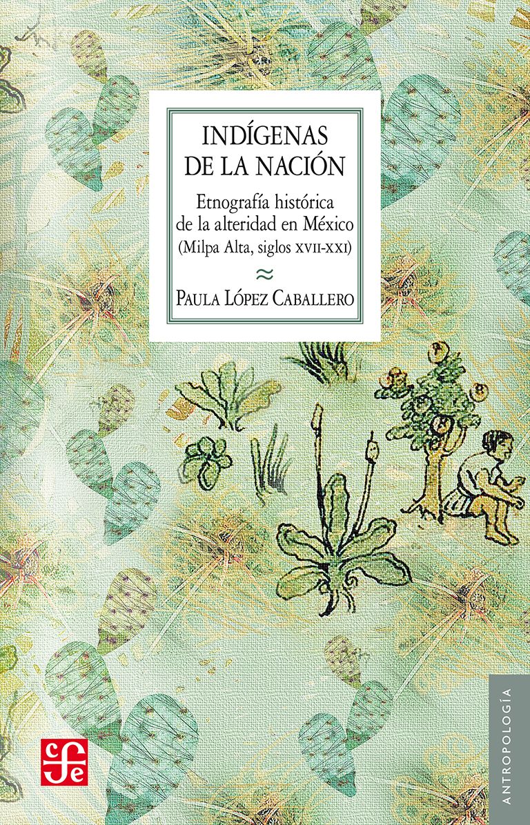 Indígenas de la nación: Etnografía histórica de la alteridad en México (Milpa