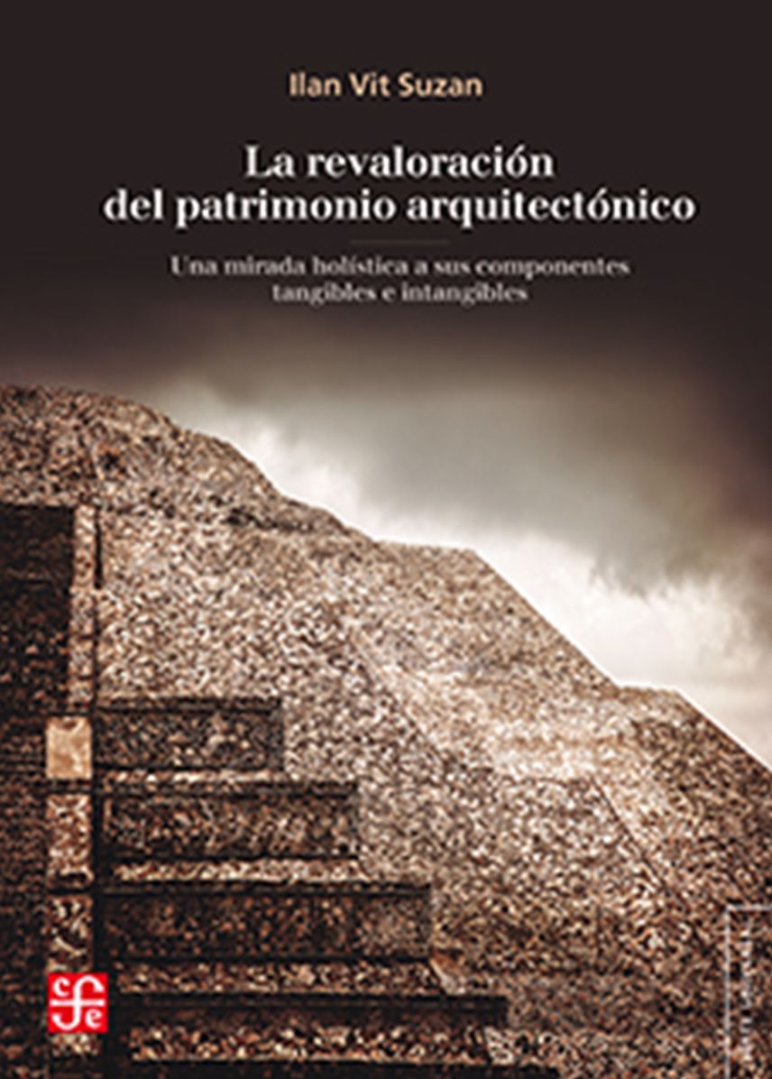 La revaloración del patrimonio arquitectónico: Una mirada holística a sus componentes tangibles e intangibles