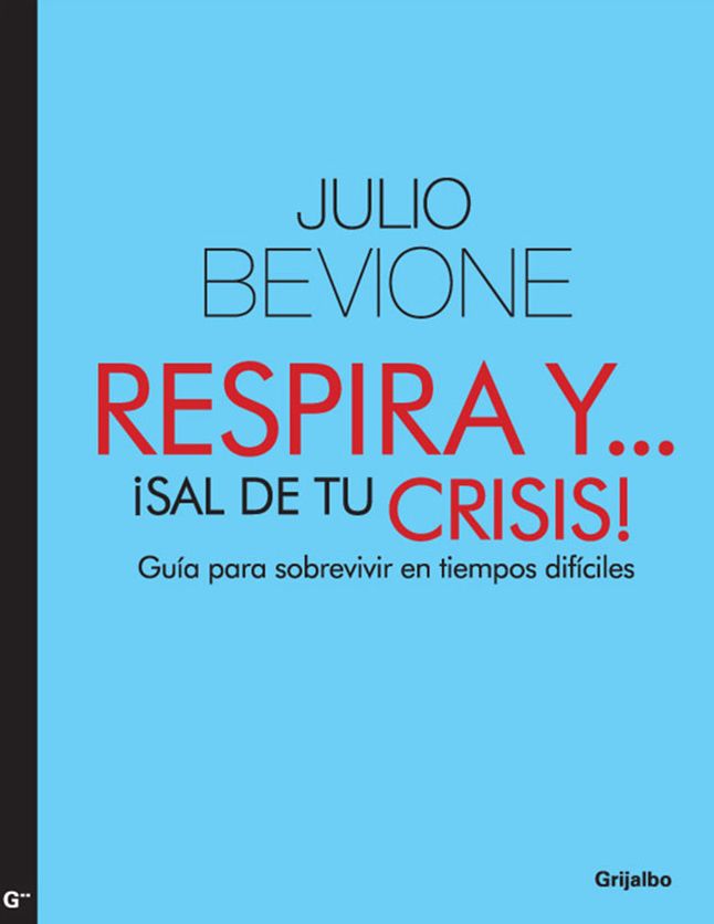 Respira y !sal de tu crisis!: Guía para sobrevivir en tiempos de crisis