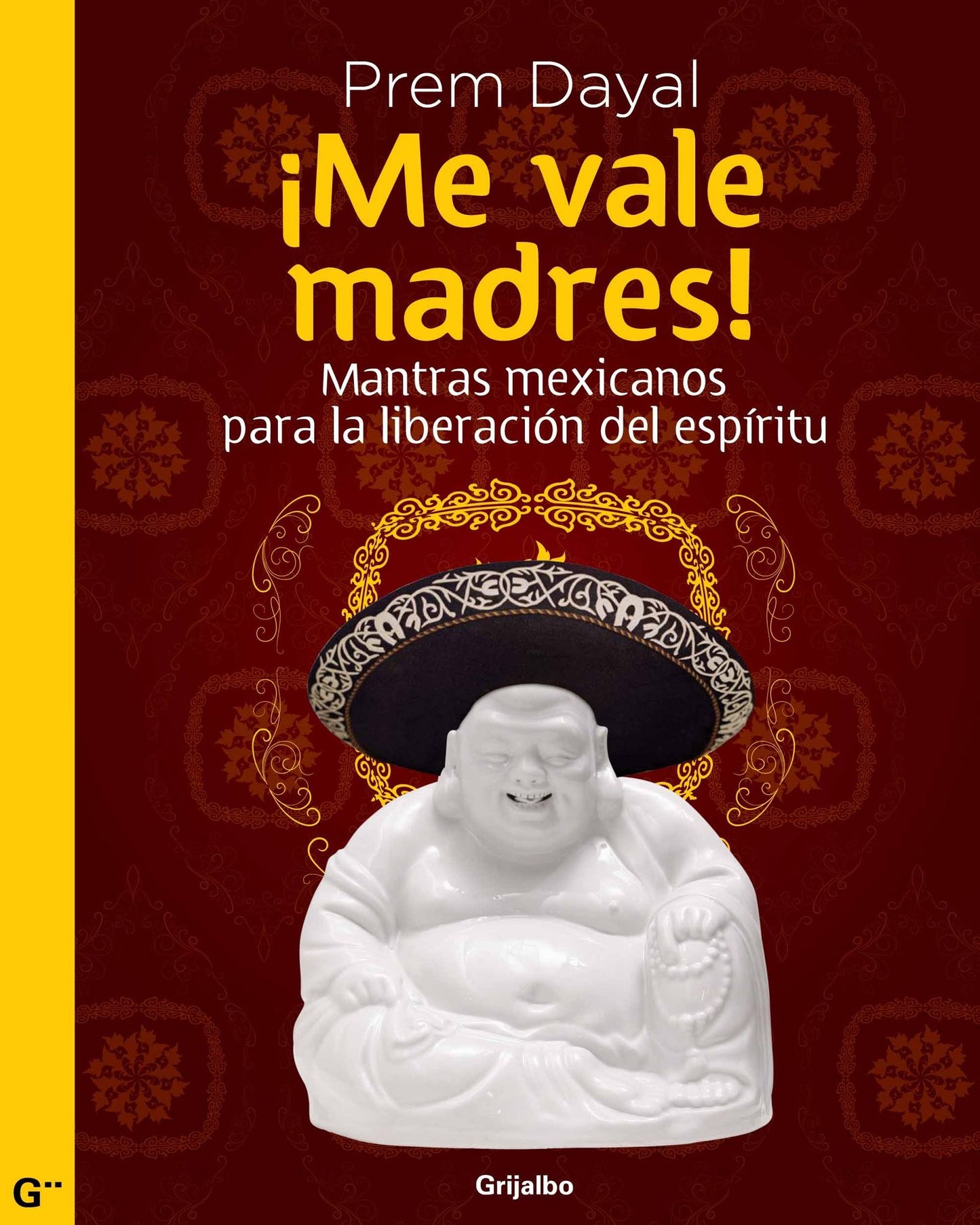 Me vale madres!: Mantras mexicanos para la liberación del espirítu