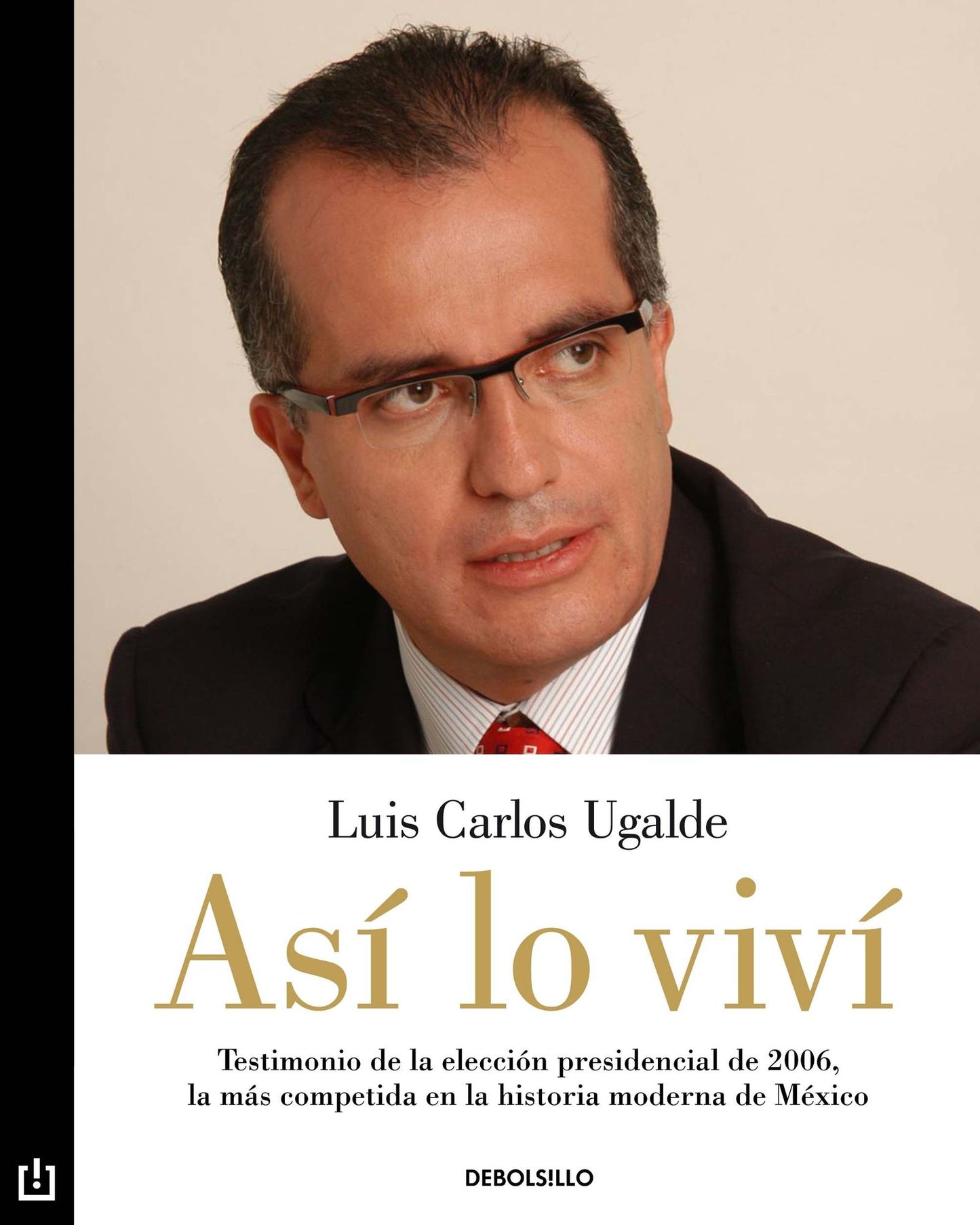 Así lo viví: Testimonio de la elección presidencial de 2006, la más complicada en la historia