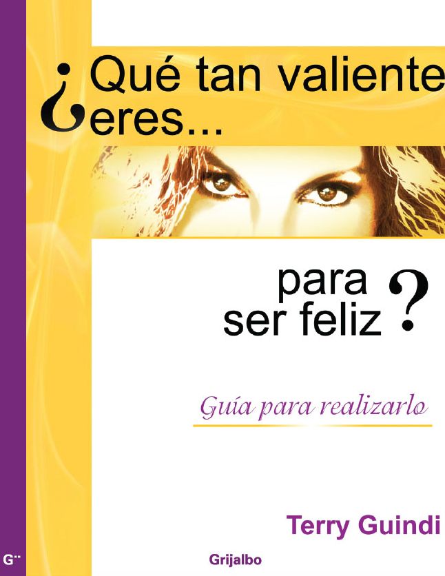 Qué tan valiente eres para ser feliz?: Guía para realizarlo