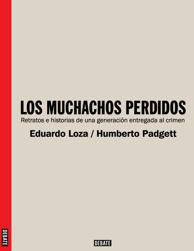 Los muchachos perdidos: Retratos e historias de una generación entregada al crimen