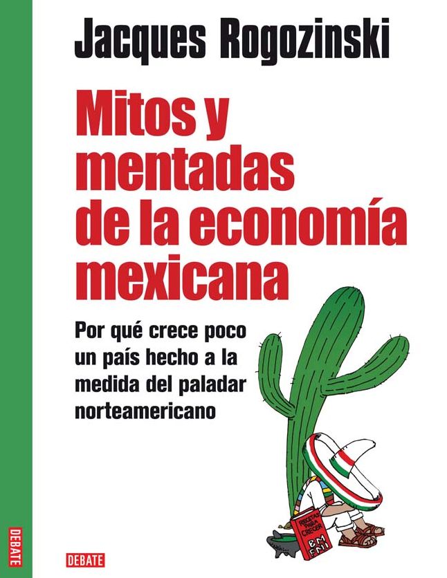 Mitos y mentadas de la economía mexicana: Por qué crece poco un país hecho a la medida del paladar norteamericano