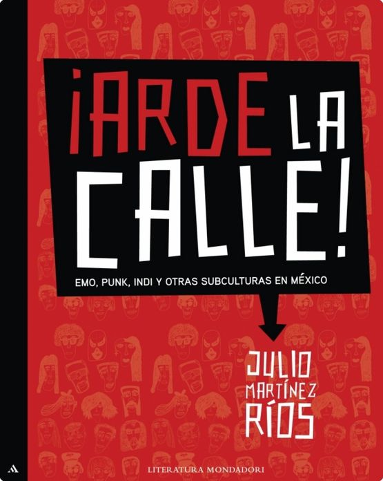 Arde la calle!: Emo, punk, indi y otras subculturas en México