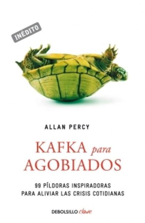 Kafka para agobiados: 99 pildoras inspidadoras para aliviar las crisis cotidianas