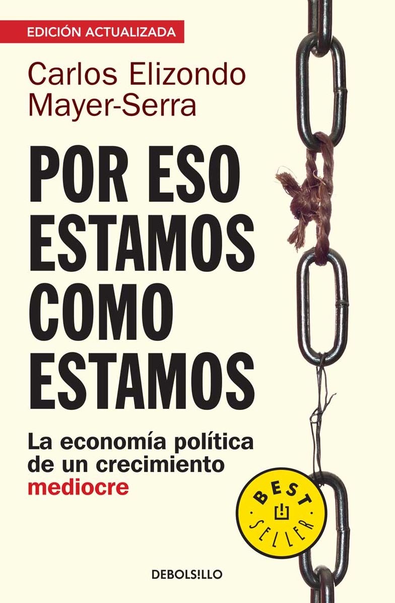 Por eso estamos como estamos: La economía política de un crecimiento mediocre