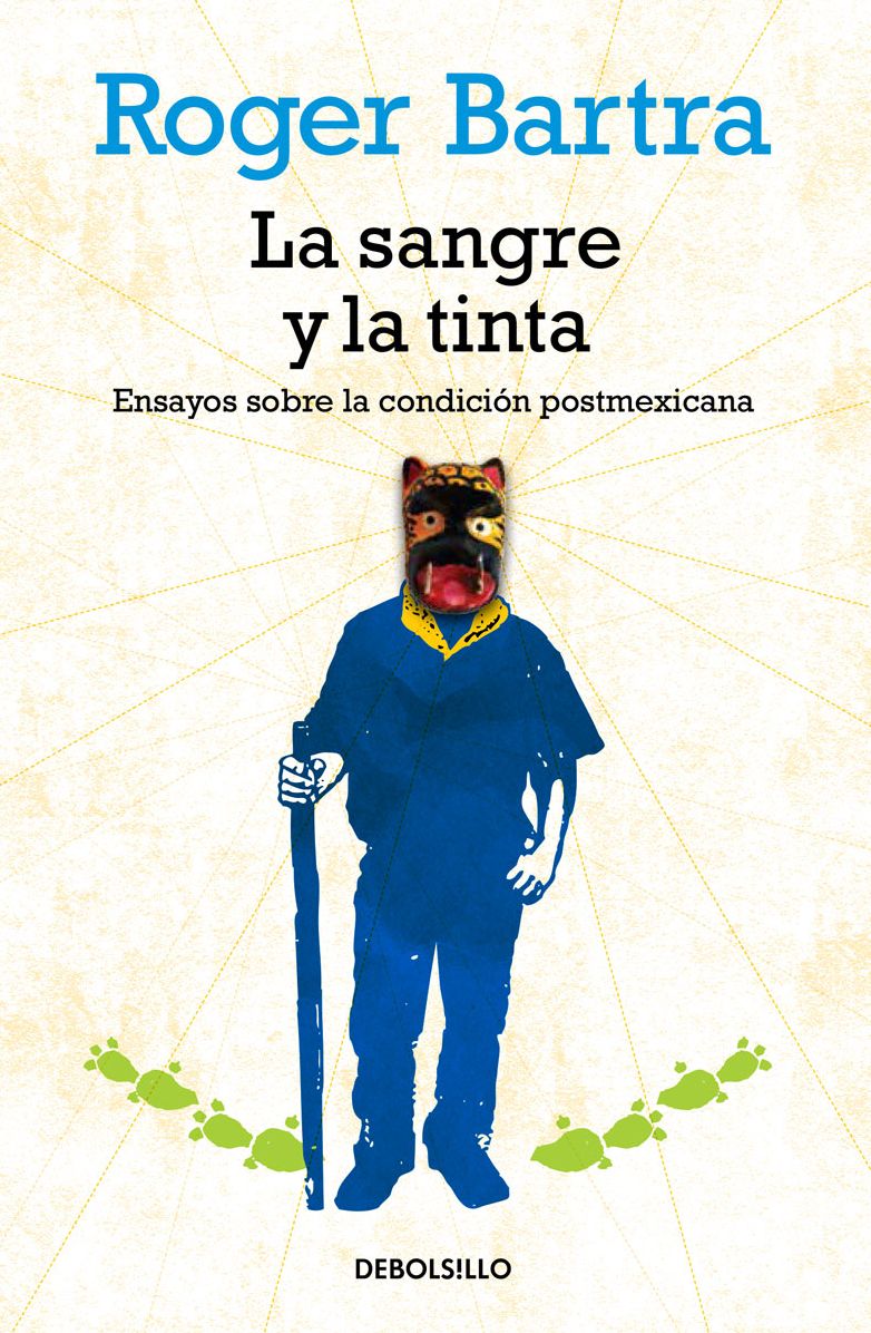 La sangre y la tinta: Ensayos sobre la condición postmexicana