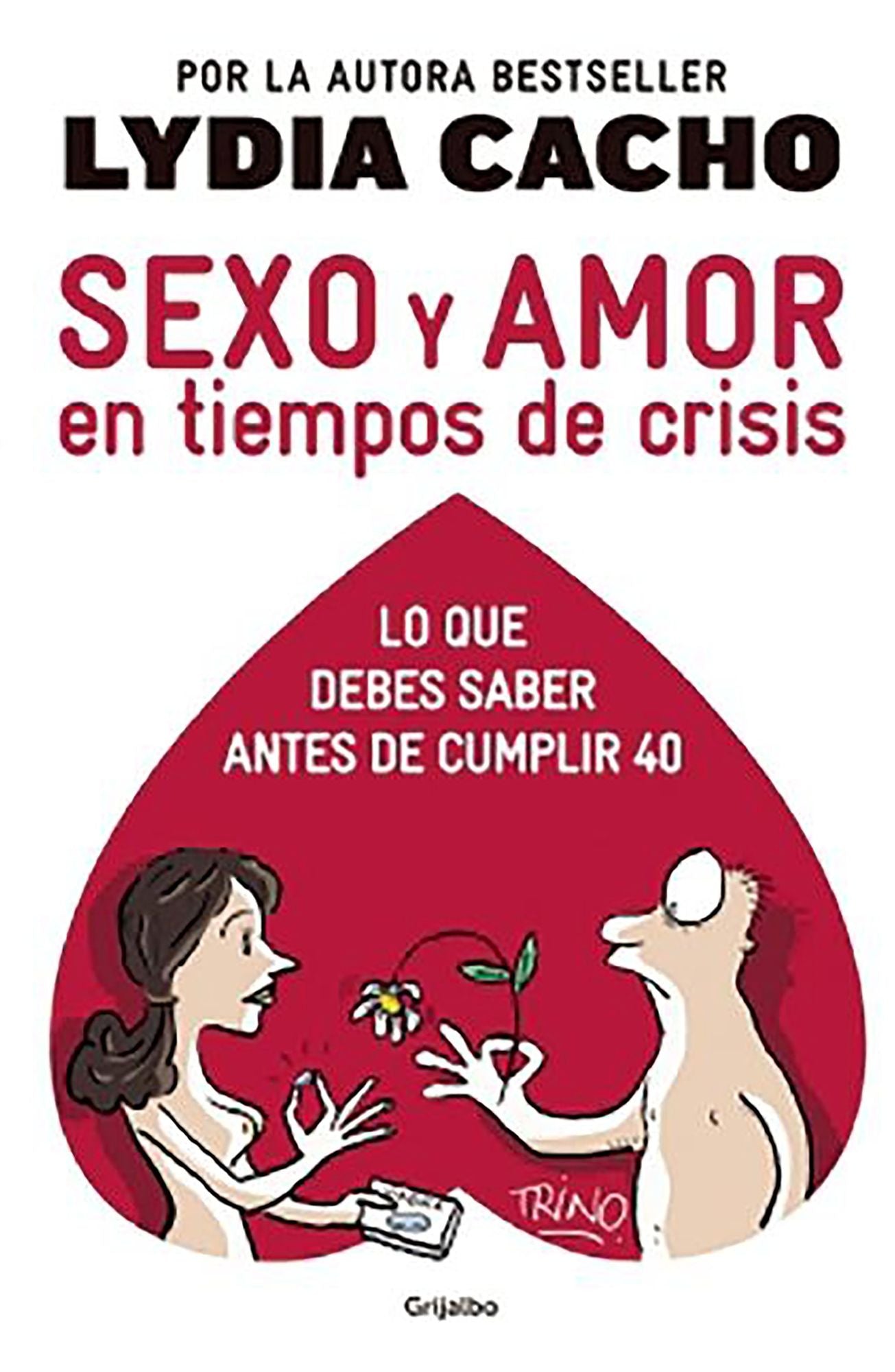 Sexo y amor en tiempo de crisis. Lo que debes saber antes de cumplir 40