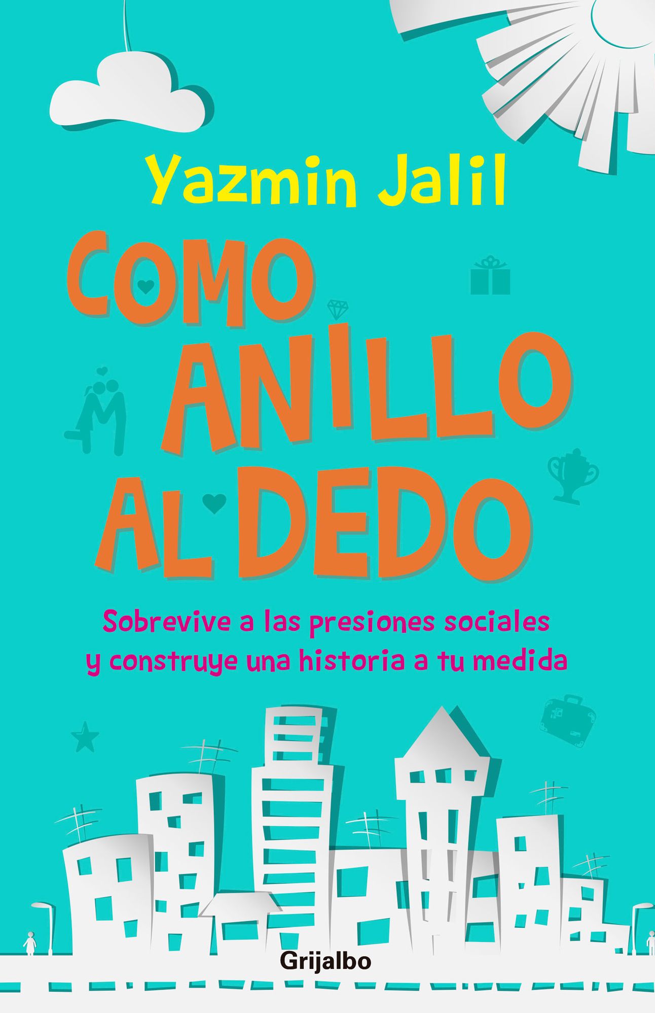 Como anillo al dedo: Sobrevive a las presiones sociales y construye una historia a tu medida