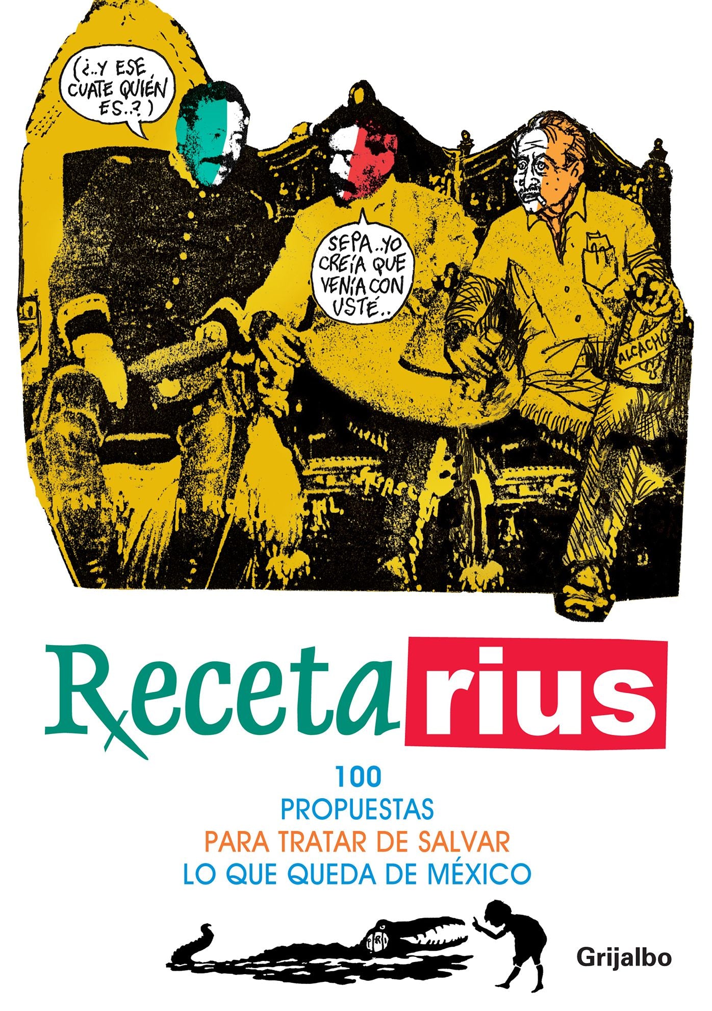 Recetarius: 100 Propuestas para tratar de salvar lo que queda de México